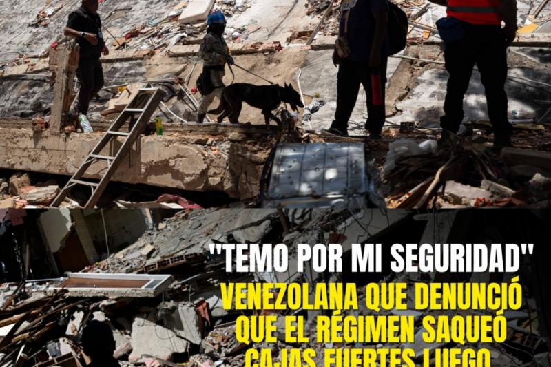 “Temo por mi seguridad”: venezolana que denunció que el régimen saqueó cajas fuertes tras terremotos