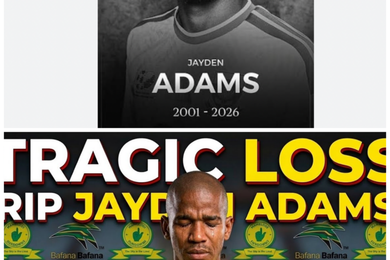 HEARTBREAKING! 😭Mamelodi Sundowns & Bafana Bafana Midfielder Jayden Adams Has Died 💔